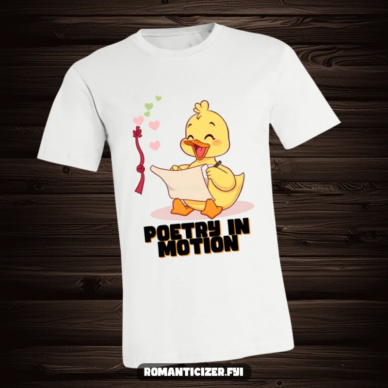 Funny t-shirt with a delighted duckling writing a love poem on a scroll, showcasing creative romance and humorous flair.